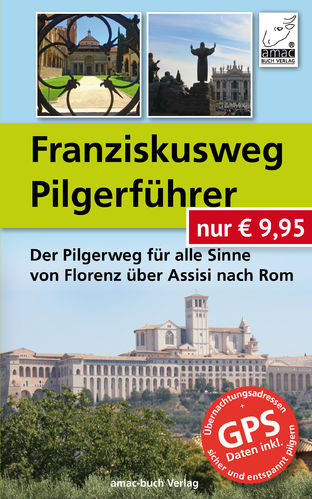 Franziskusweg Pilgerführer - Der Pilgerweg für alle Sinne von Florenz über Assisi nach Rom (Buch)